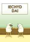 Iechyd Da / Cheers