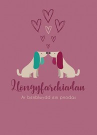 Penblwydd Ein Priodas - Cwn / Our Anniv - Dogs